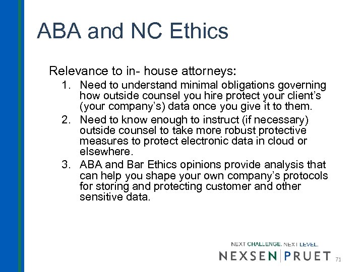 ABA and NC Ethics Relevance to in- house attorneys: 1. Need to understand minimal
