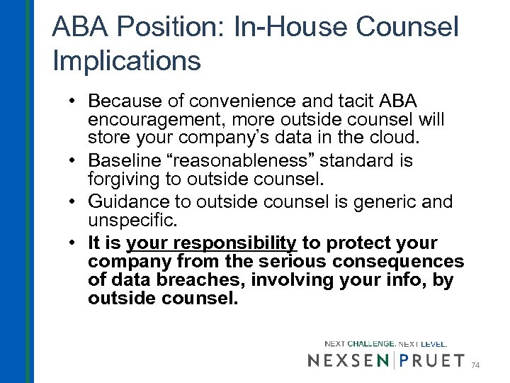 ABA Position: In-House Counsel Implications • Because of convenience and tacit ABA encouragement, more