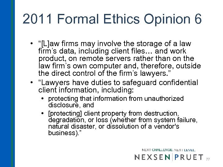 2011 Formal Ethics Opinion 6 • “[L]aw firms may involve the storage of a
