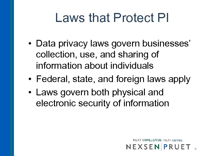 Laws that Protect PI • Data privacy laws govern businesses’ collection, use, and sharing