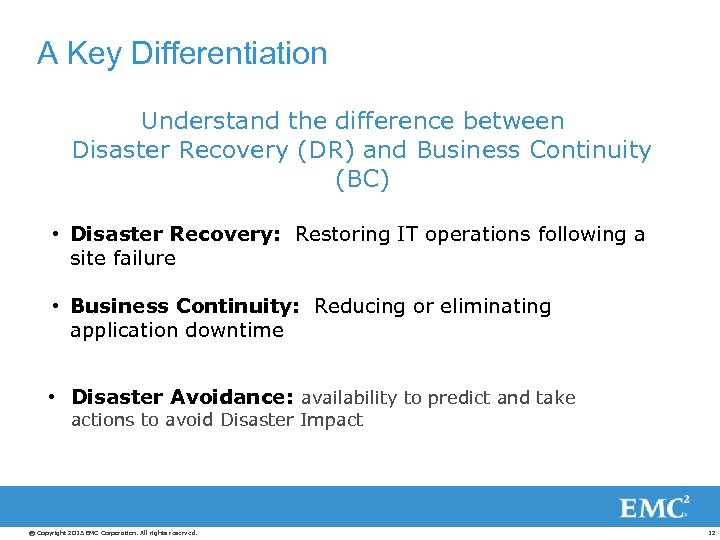 A Key Differentiation Understand the difference between Disaster Recovery (DR) and Business Continuity (BC)
