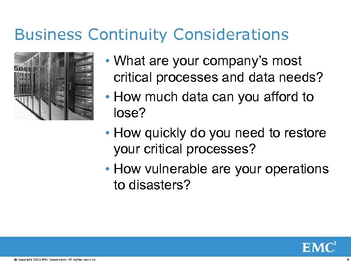 Business Continuity Considerations • What are your company’s most critical processes and data needs?