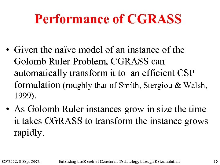 Performance of CGRASS • Given the naïve model of an instance of the Golomb