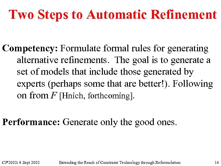 Two Steps to Automatic Refinement Competency: Formulate formal rules for generating alternative refinements. The