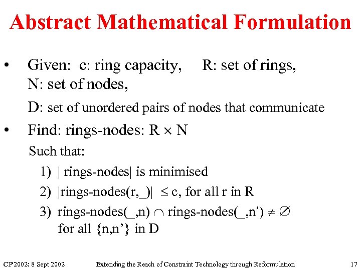 Abstract Mathematical Formulation • • Given: c: ring capacity, R: set of rings, N: