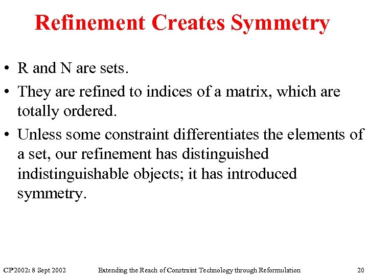 Refinement Creates Symmetry • R and N are sets. • They are refined to