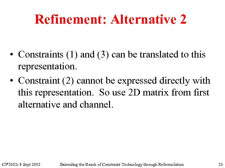 Refinement: Alternative 2 • Constraints (1) and (3) can be translated to this representation.