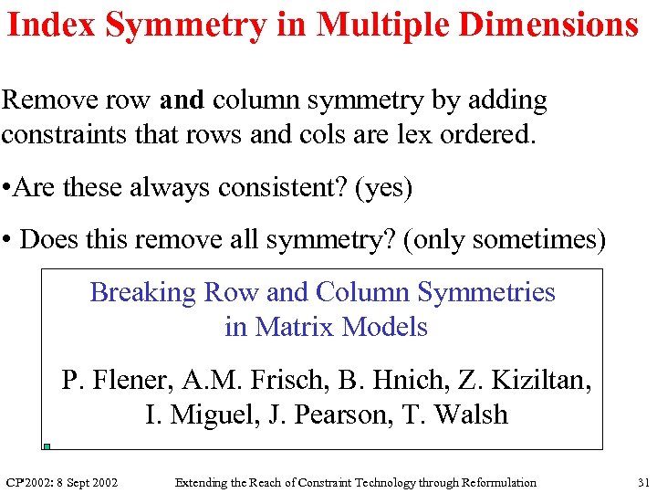 Index Symmetry in Multiple Dimensions Remove row and column symmetry by adding constraints that