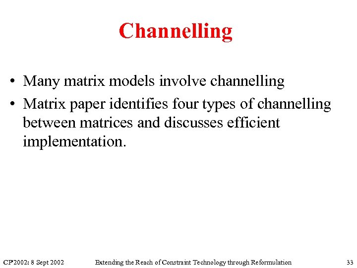 Channelling • Many matrix models involve channelling • Matrix paper identifies four types of