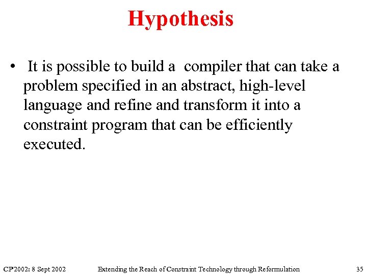 Hypothesis • It is possible to build a compiler that can take a problem