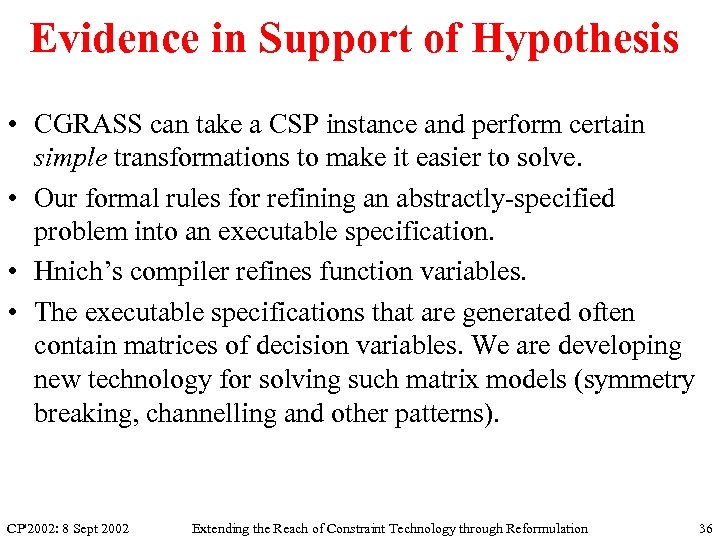 Evidence in Support of Hypothesis • CGRASS can take a CSP instance and perform