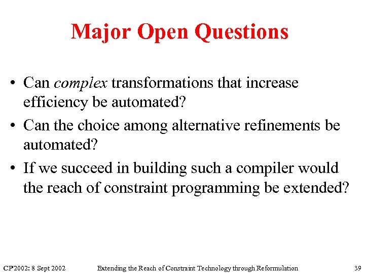 Major Open Questions • Can complex transformations that increase efficiency be automated? • Can