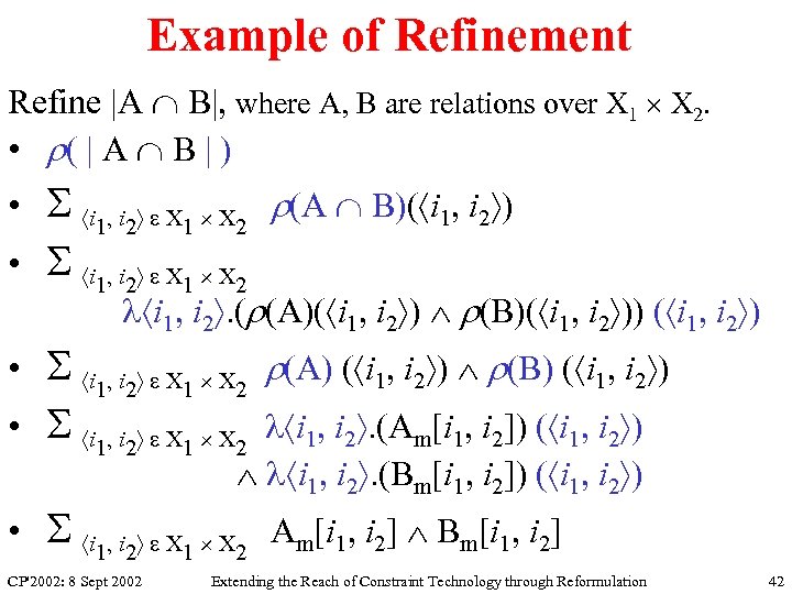 Example of Refinement Refine |A B|, where A, B are relations over X 1