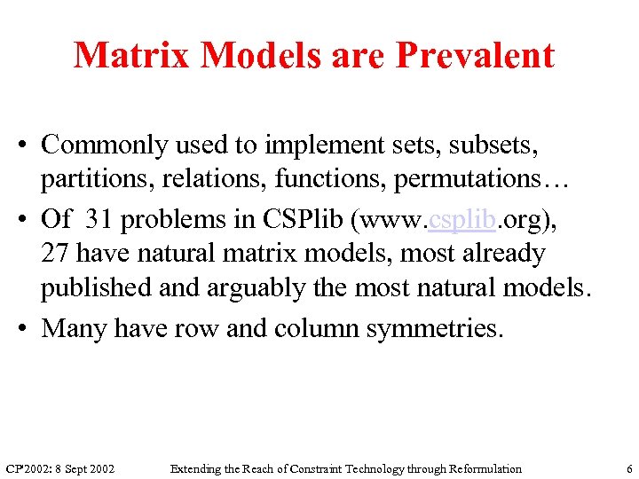 Matrix Models are Prevalent • Commonly used to implement sets, subsets, partitions, relations, functions,