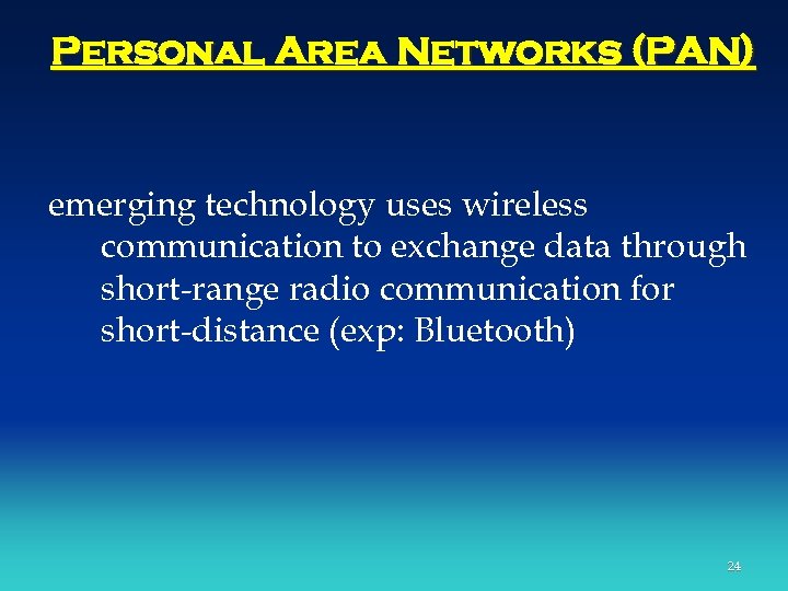 Personal Area Networks (PAN) emerging technology uses wireless communication to exchange data through short-range