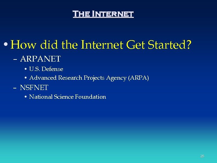 The Internet • How did the Internet Get Started? – ARPANET • U. S.