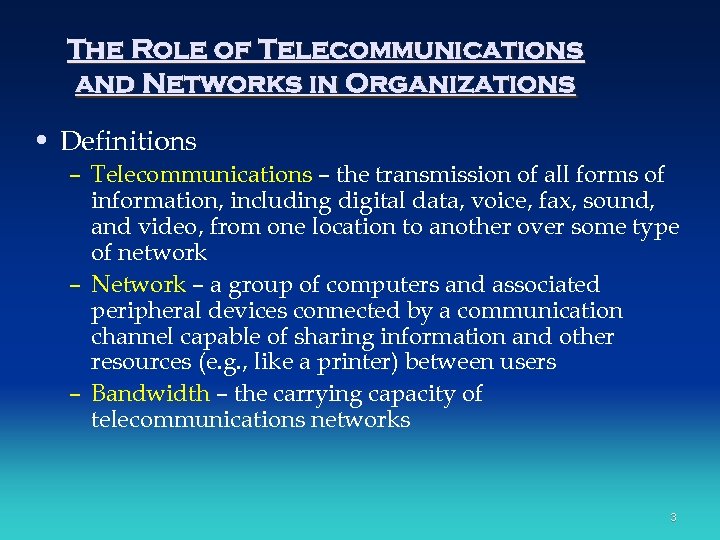 The Role of Telecommunications and Networks in Organizations • Definitions – Telecommunications – the