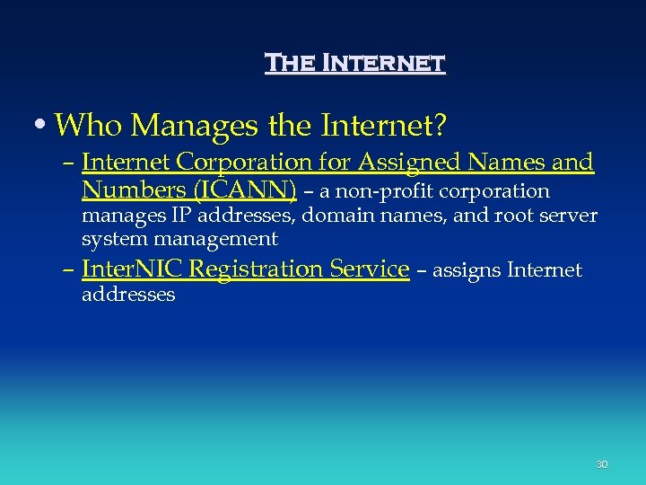 The Internet • Who Manages the Internet? – Internet Corporation for Assigned Names and