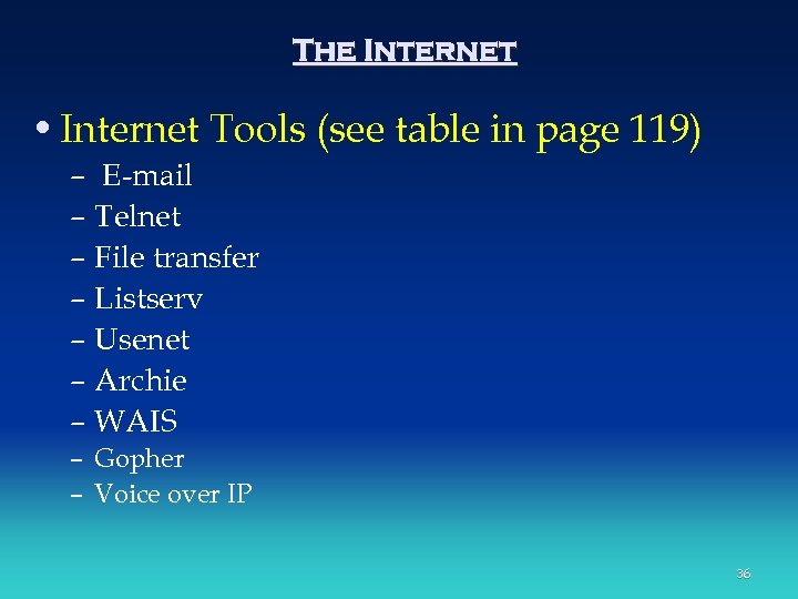 The Internet • Internet Tools (see table in page 119) – E-mail – Telnet