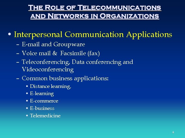 The Role of Telecommunications and Networks in Organizations • Interpersonal Communication Applications – E-mail
