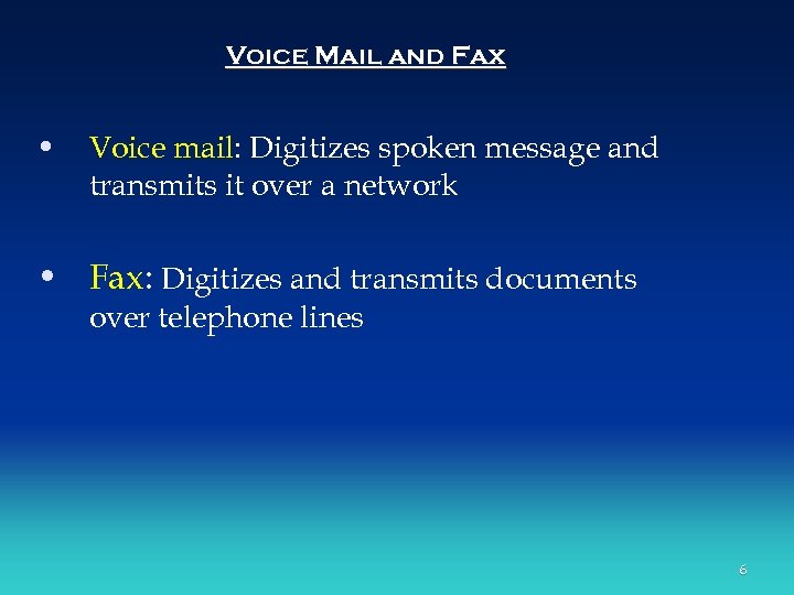Voice Mail and Fax • Voice mail: Digitizes spoken message and transmits it over