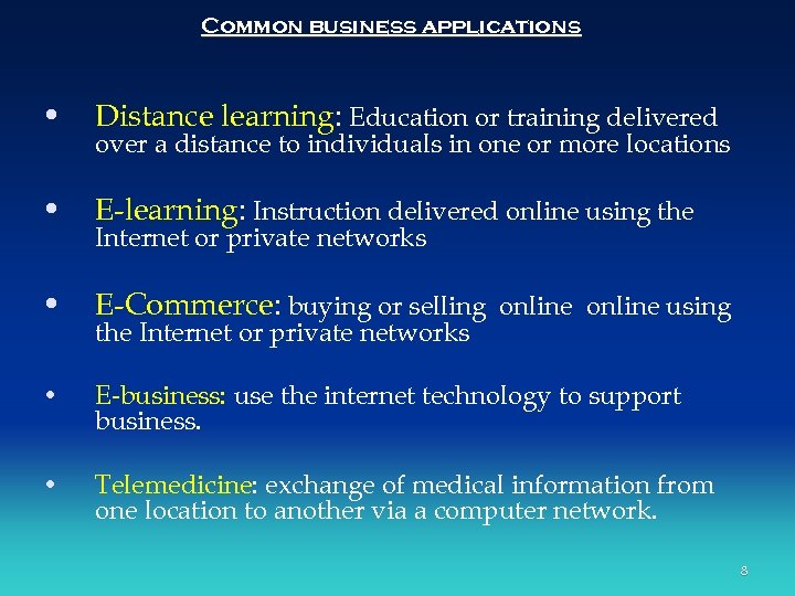Common business applications • Distance learning: Education or training delivered • E-learning: Instruction delivered
