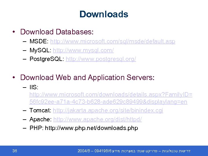Downloads • Download Databases: – MSDE: http: //www. microsoft. com/sql/msde/default. asp – My. SQL:
