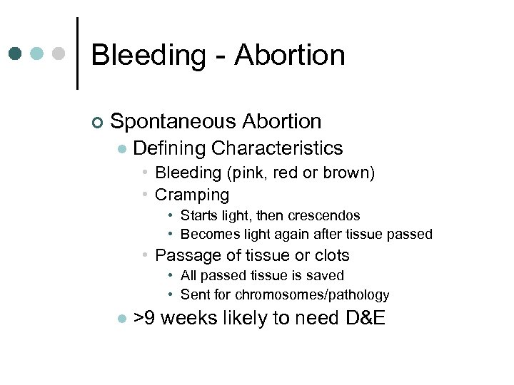 Bleeding - Abortion ¢ Spontaneous Abortion l Defining Characteristics • Bleeding (pink, red or