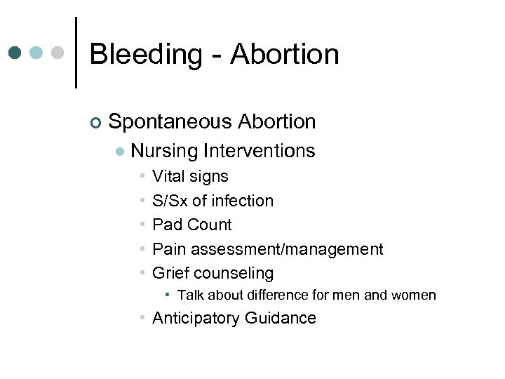 Bleeding - Abortion ¢ Spontaneous Abortion l Nursing Interventions • • • Vital signs