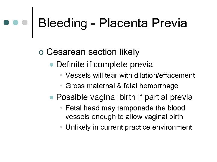 Bleeding - Placenta Previa ¢ Cesarean section likely l Definite if complete previa •