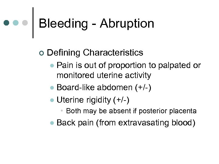 Bleeding - Abruption ¢ Defining Characteristics Pain is out of proportion to palpated or