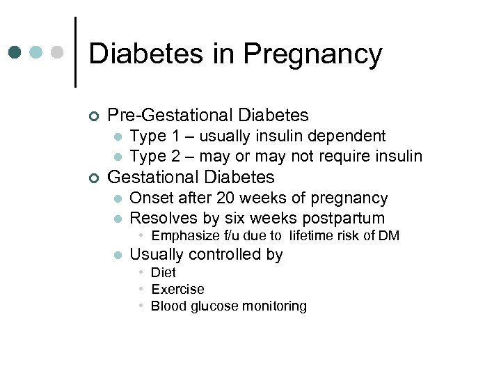 Diabetes in Pregnancy ¢ Pre-Gestational Diabetes l l ¢ Type 1 – usually insulin