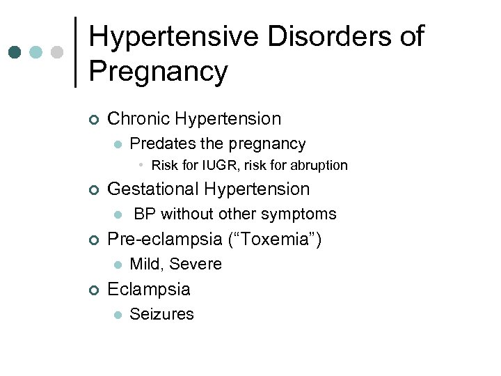 Hypertensive Disorders of Pregnancy ¢ Chronic Hypertension l Predates the pregnancy • Risk for