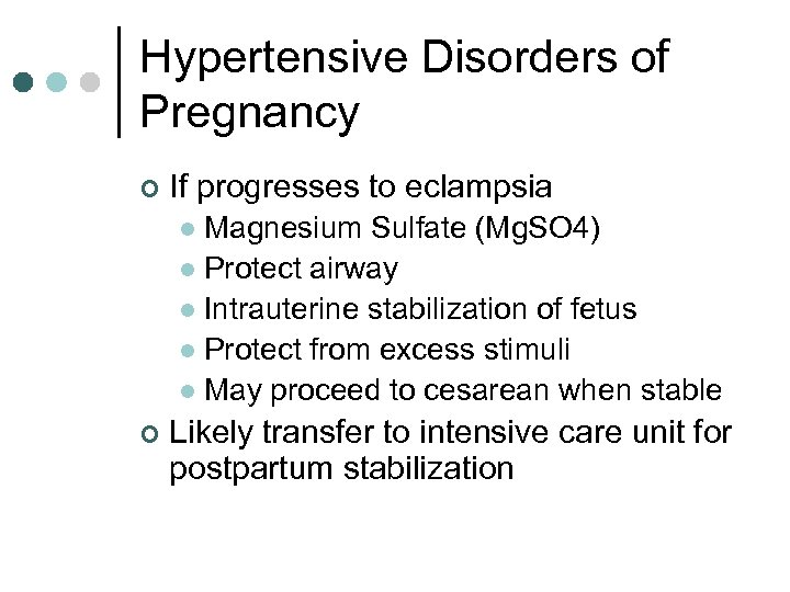 Hypertensive Disorders of Pregnancy ¢ If progresses to eclampsia Magnesium Sulfate (Mg. SO 4)