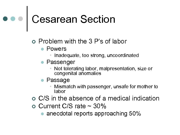 Cesarean Section ¢ Problem with the 3 P’s of labor l Powers • Inadequate,