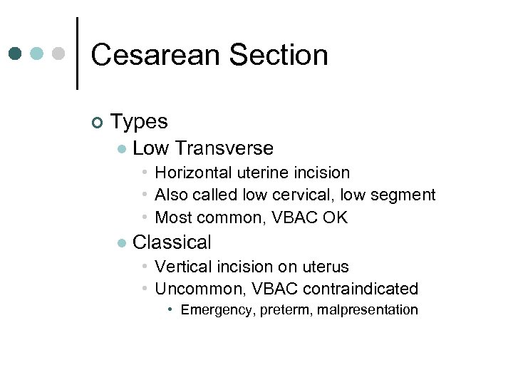 Cesarean Section ¢ Types l Low Transverse • Horizontal uterine incision • Also called
