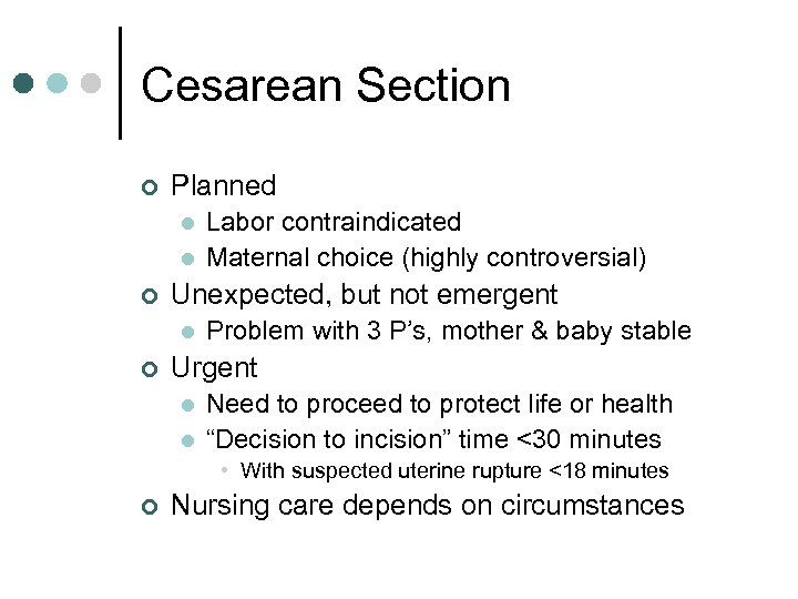 Cesarean Section ¢ Planned l l ¢ Unexpected, but not emergent l ¢ Labor