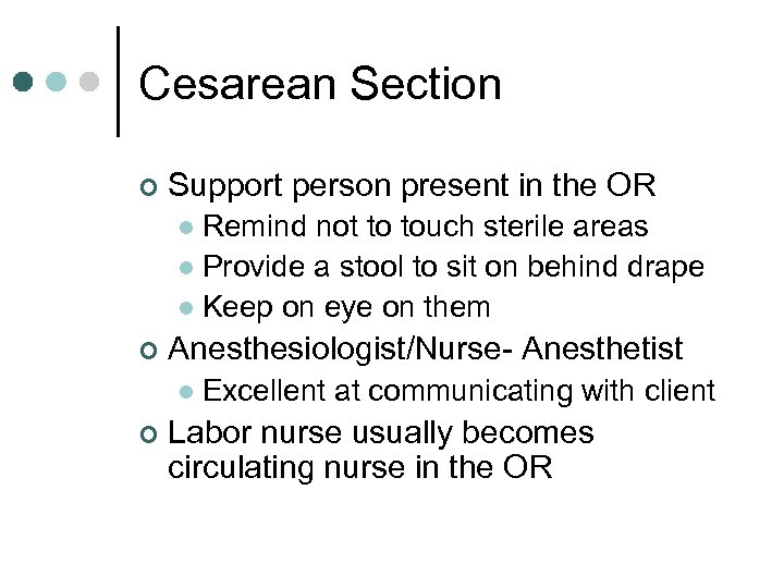 Cesarean Section ¢ Support person present in the OR Remind not to touch sterile
