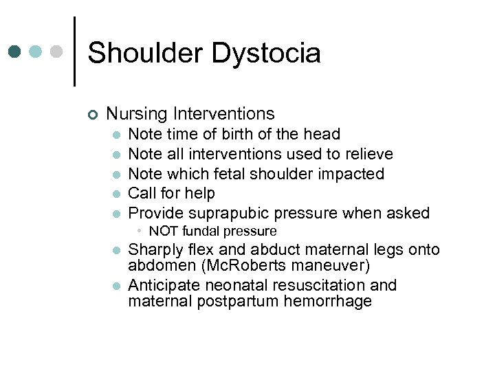 Shoulder Dystocia ¢ Nursing Interventions l l l Note time of birth of the