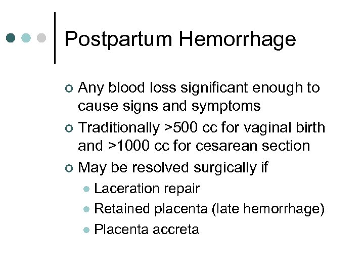 Postpartum Hemorrhage Any blood loss significant enough to cause signs and symptoms ¢ Traditionally