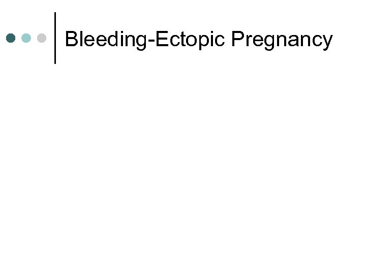 Bleeding-Ectopic Pregnancy 