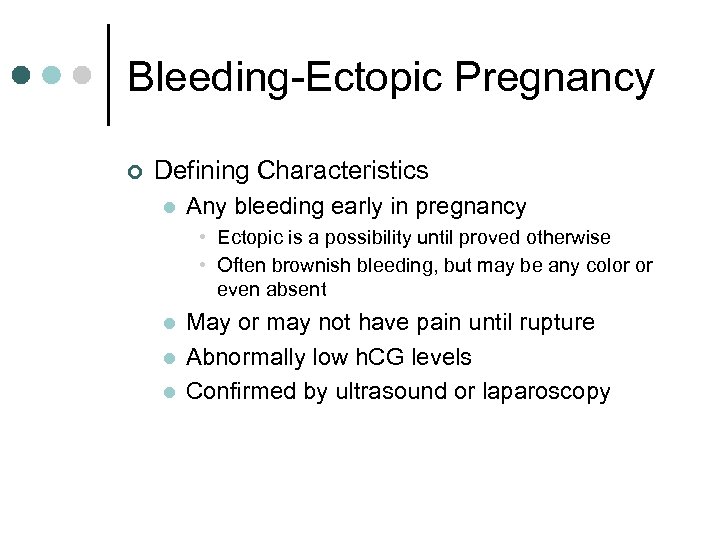 Bleeding-Ectopic Pregnancy ¢ Defining Characteristics l Any bleeding early in pregnancy • Ectopic is