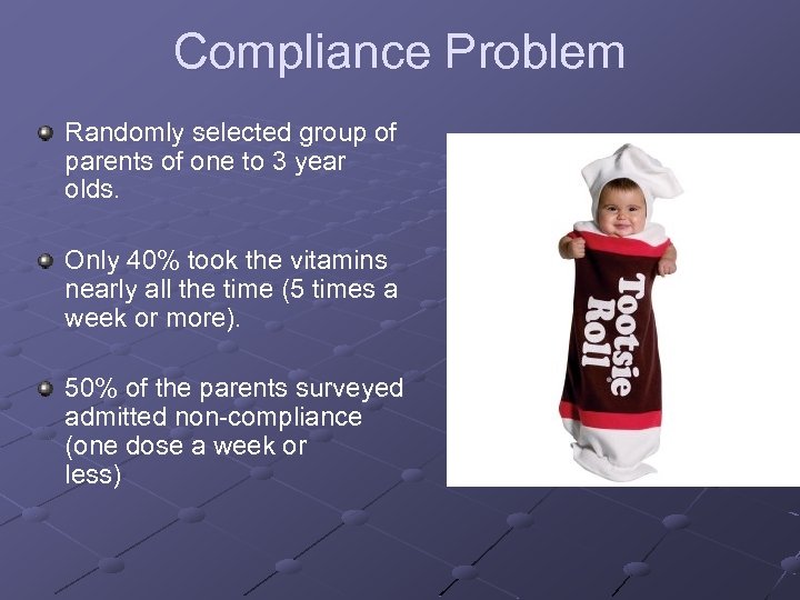 Compliance Problem Randomly selected group of parents of one to 3 year olds. Only