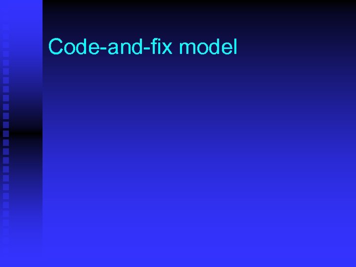 Code-and-fix model 