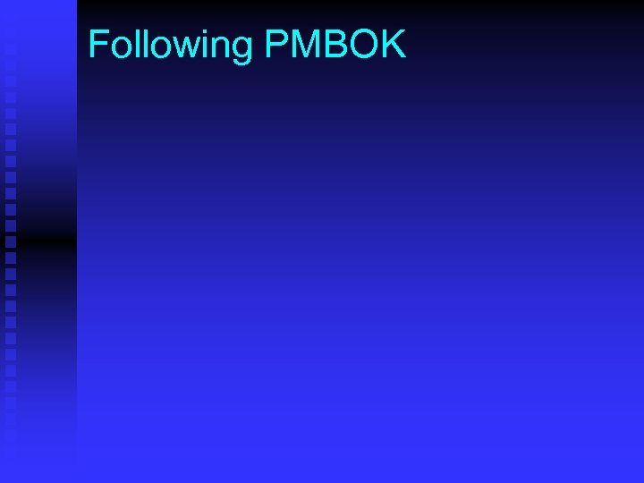 Following PMBOK 