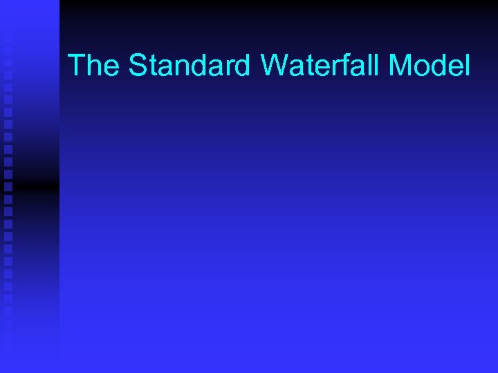 The Standard Waterfall Model 