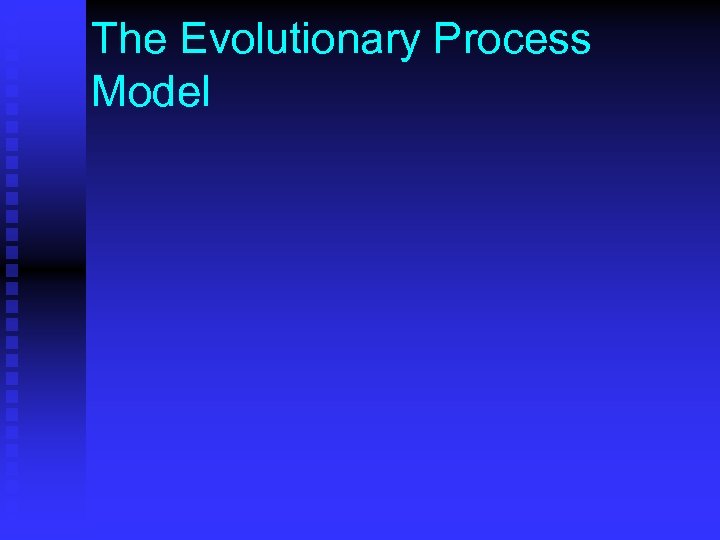 The Evolutionary Process Model 