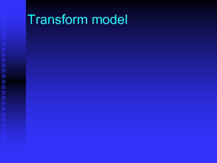 Transform model 
