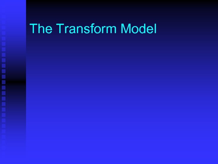 The Transform Model 