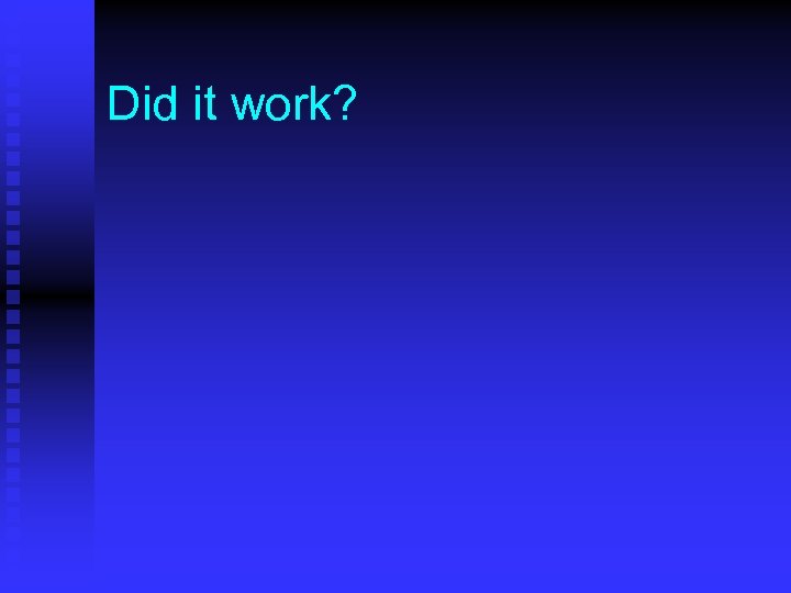 Did it work? 
